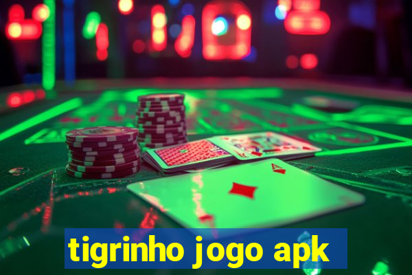 tigrinho jogo apk